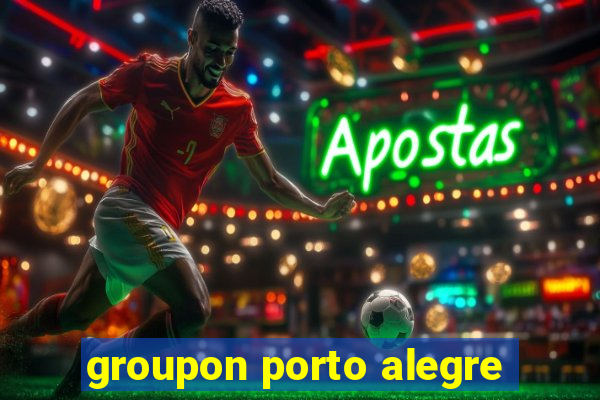 groupon porto alegre